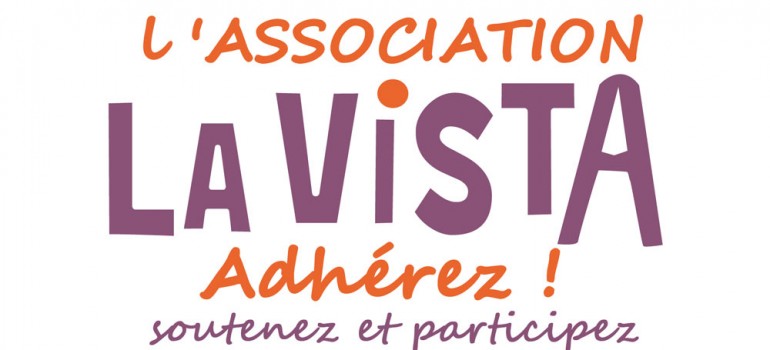 Adhérez à l’association La Vista…