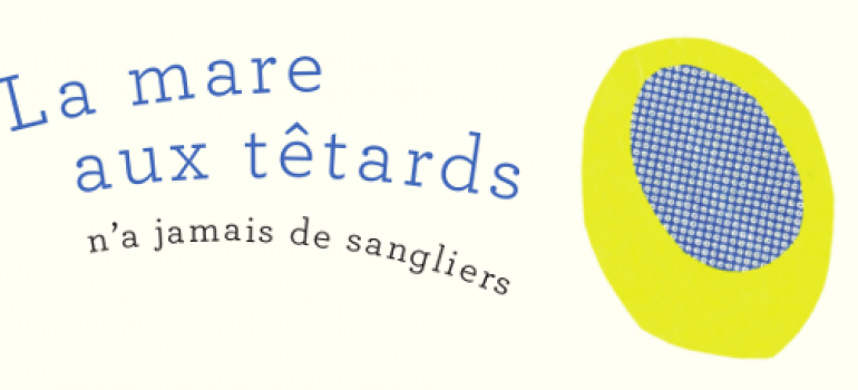 La Boutique d’Ecriture – samedi 11 juin – Fêtons l’année, l’été et La mare aux têtards !